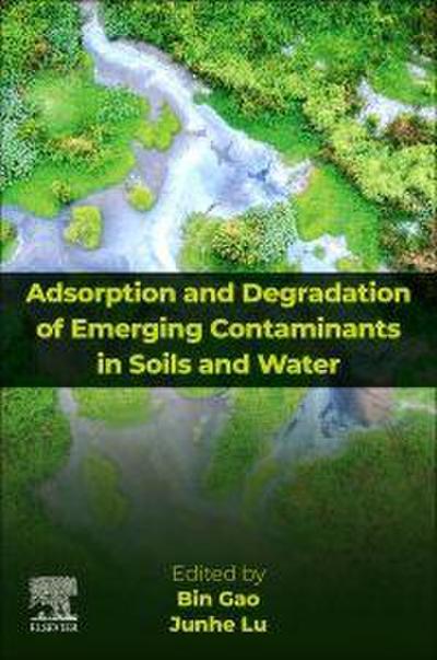 Adsorption and Degradation of Emerging Contaminants in Soils and Water