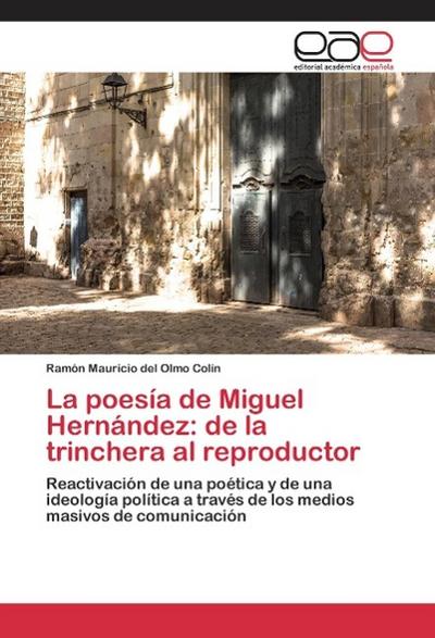 La poesía de Miguel Hernández: de la trinchera al reproductor - Ramón Mauricio del Olmo Colín