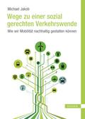 Wege zu einer sozial gerechten Verkehrswende von Michael Jakob | Ebook