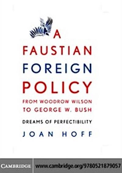 Faustian Foreign Policy from Woodrow Wilson to George W. Bush