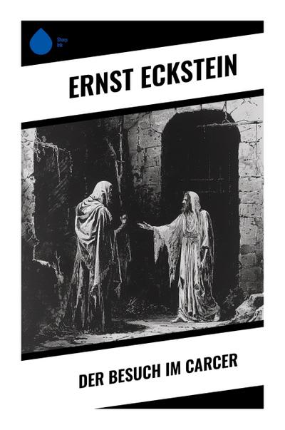 Der Besuch im Carcer