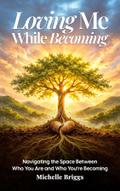 Loving Me While Becoming