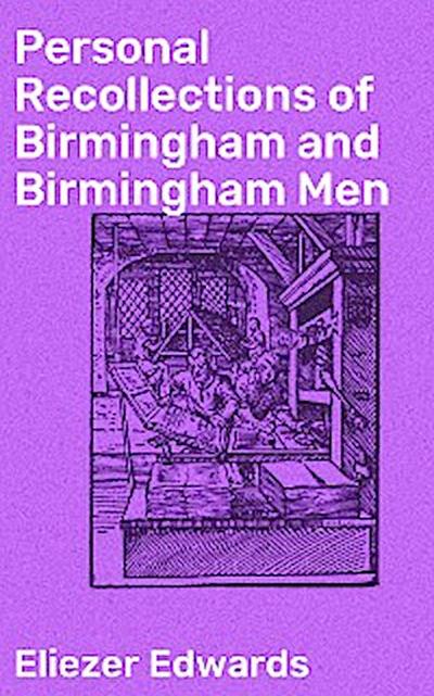Personal Recollections of Birmingham and Birmingham Men (eBook, EPUB) - Eliezer Edwards