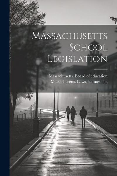 Massachusetts School Legislation