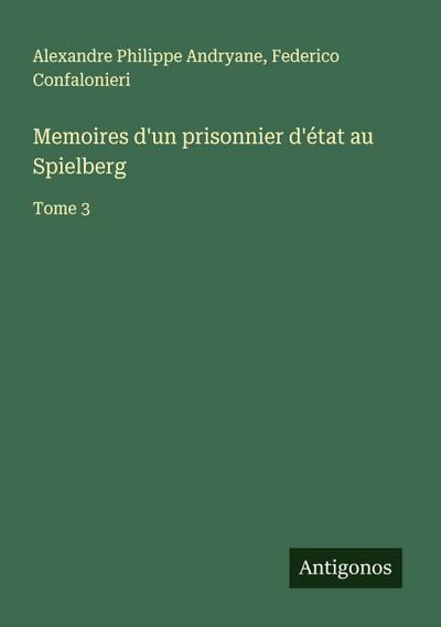 Memoires d’un prisonnier d’état au Spielberg