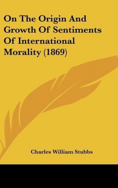 On The Origin And Growth Of Sentiments Of International Morality (1869)