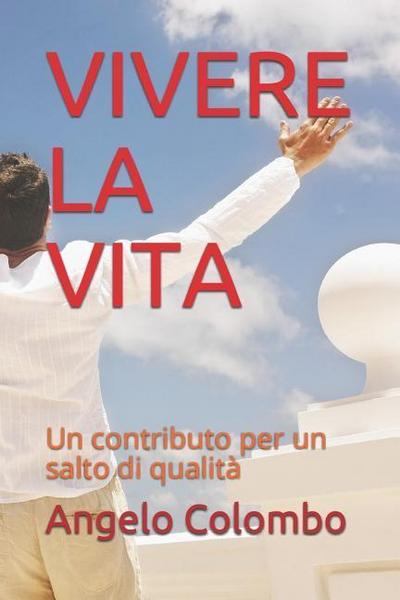 Vivere La Vita: Un Contributo Per Un Salto Di Qualità