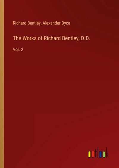 The Works of Richard Bentley, D.D.