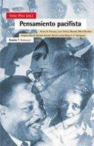 Pensamiento pacifista : Henry D. Thoreau, León Tolstói, Ghandi, Albert Einstein, Virginia Woolf, Hannah Arendt, Martin Luther King, E. P. Thompson