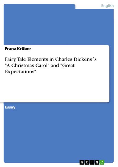 Fairy Tale Elements in Charles Dickens’s ’A Christmas Carol’ and ’Great Expectations’