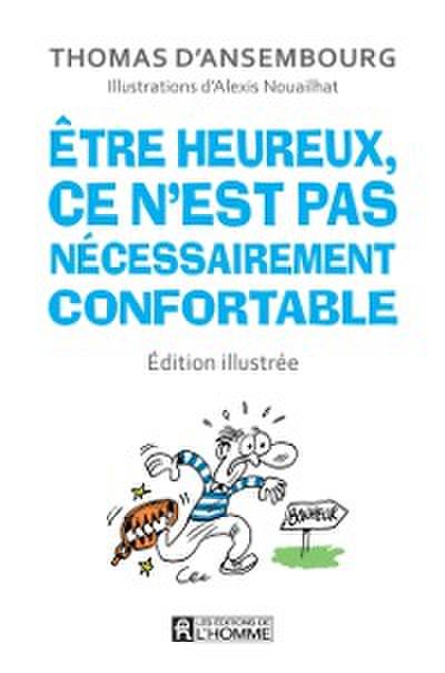 Être heureux, ce n’’est pas nécessairement confortable - édition illustrée