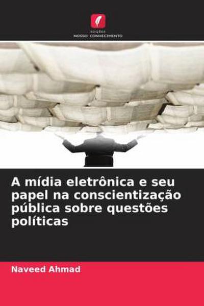 A mídia eletrônica e seu papel na conscientização pública sobre questões políticas