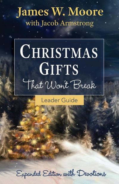 Christmas Gifts That Won’t Break Leader Guide: Expanded Edition with Devotions