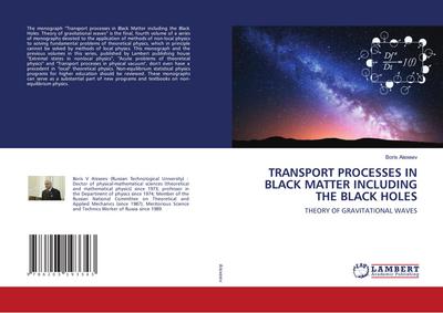 TRANSPORT PROCESSES IN BLACK MATTER INCLUDING THE BLACK HOLES