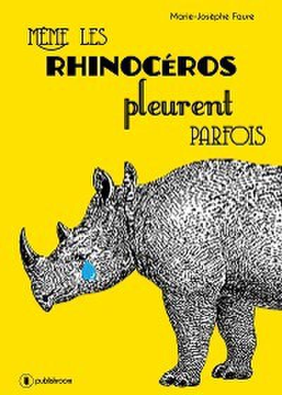 Même les rhinocéros pleurent parfois