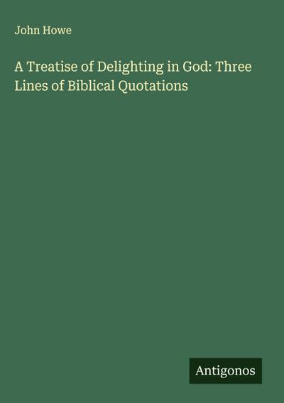 A Treatise of Delighting in God: Three Lines of Biblical Quotations