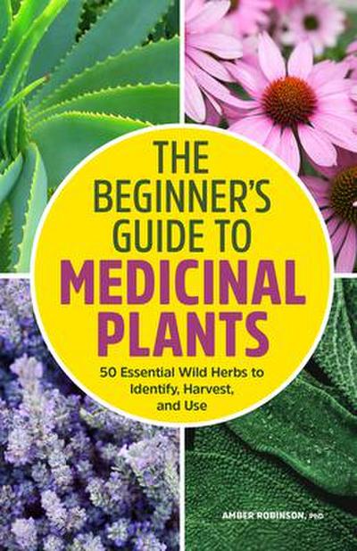 The Beginner’s Guide to Medicinal Plants