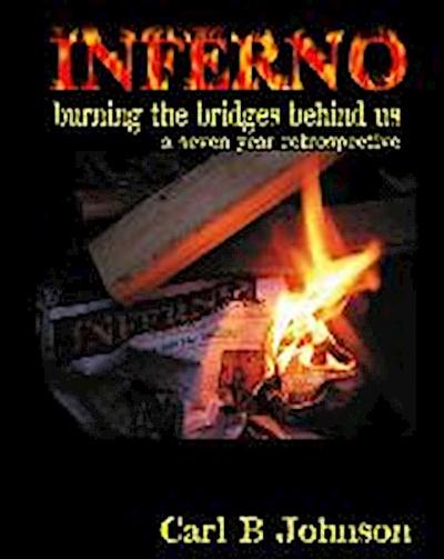 INFERNO - Burning the Bridges Behind Us: A Seven Year Retrospective - foreword by Dr. Debra Miller
