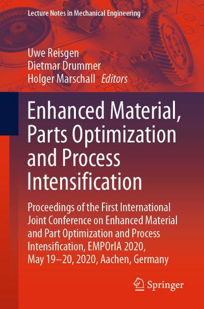 Enhanced Material, Parts Optimization and Process Intensification
