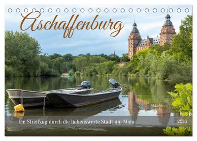 Aschaffenburg - Ein Streifzug durch die liebenswerte Stadt am Main (Tischkalender 2026 DIN A5 quer), CALVENDO Monatskalender