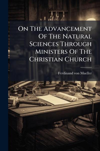 On The Advancement Of The Natural Sciences Through Ministers Of The Christian Church