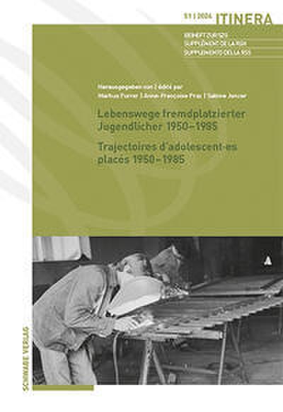 Lebenswege fremdplatzierter Jugendlicher 1950-1985 / Trajectoires dadolescentes placés 1950-1985