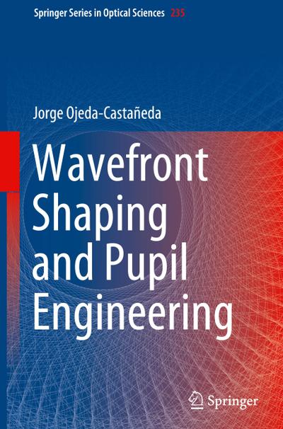 Wavefront Shaping and Pupil Engineering
