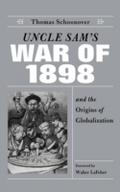 Uncle Sam’s War of 1898 and the Origins of G