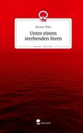 Unter einem sterbenden Stern. Life is a Story - st