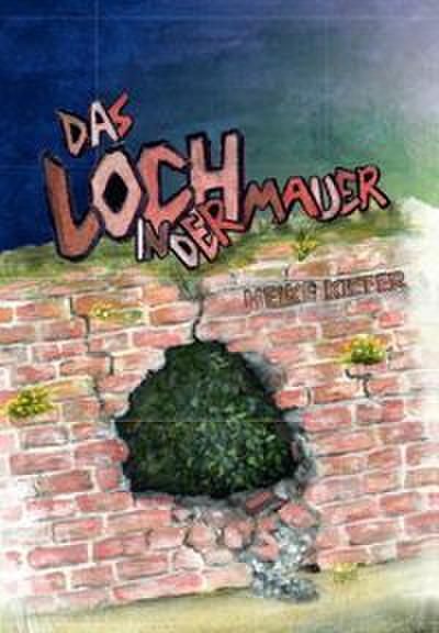 Das Loch in der Mauer