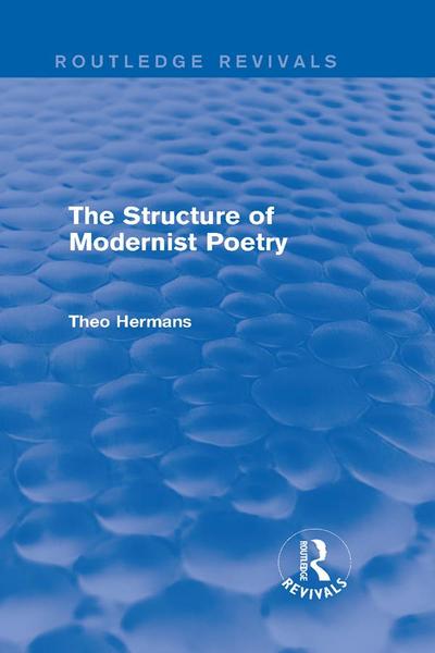 The Structure of Modernist Poetry (Routledge Revivals)
