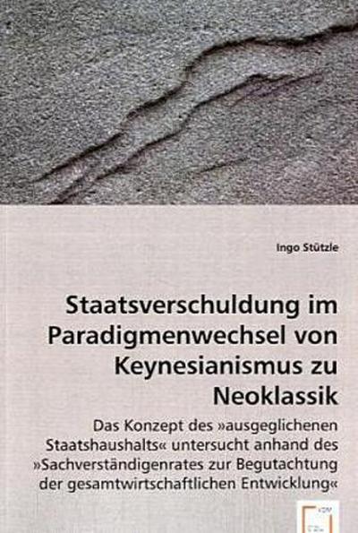 Staatsverschuldung im Paradigmenwechsel von Keynesianismus zu Neoklassik