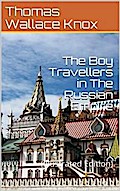 The Boy Travellers in The Russian Empire / Adventures of Two Youths in a Journey in European and Asiatic Russia, with Accounts of a Tour across Siberia, Voyages on the Amoor, Volga, and Other Rivers, a Visit to Central Asia, Travels among the Exiles, and