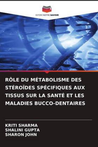 RÔLE DU MÉTABOLISME DES STÉROÏDES SPÉCIFIQUES AUX TISSUS SUR LA SANTÉ ET LES MALADIES BUCCO-DENTAIRES