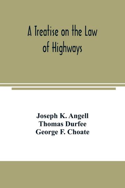 A treatise on the law of highways