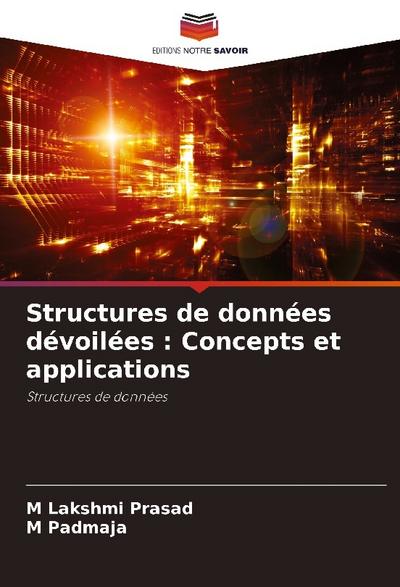 Structures de données dévoilées : Concepts et applications