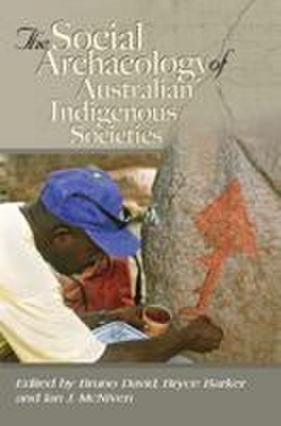 The Social Archaeology of Australian Indigenous Societies
