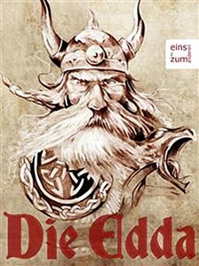 Die Edda - Göttersagen, Heldenlieder und die Erzählungen der Skalda: Die nordische Mythologie der Germanen [Illustrierte Ausgabe]