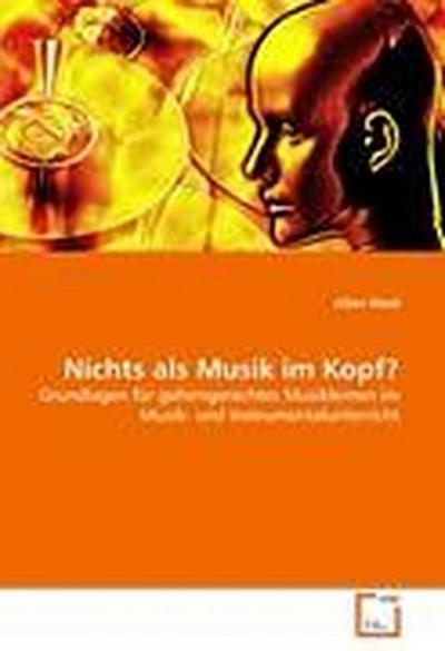 Nichts als Musik im Kopf?