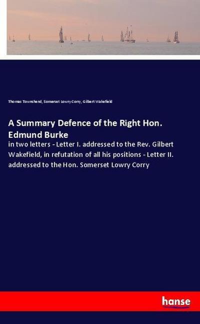 A Summary Defence of the Right Hon. Edmund Burke