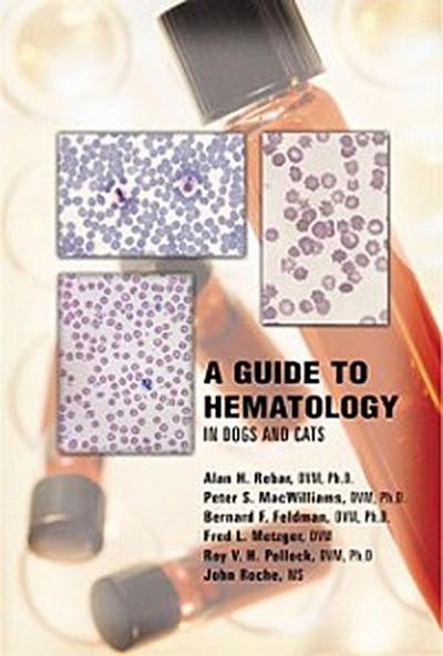 Guide to Hematology in Dogs and Cats