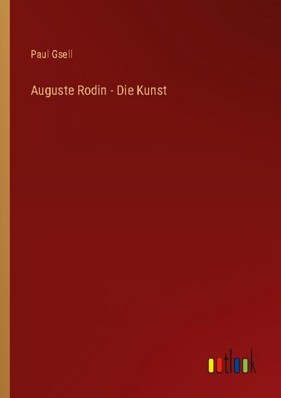 Auguste Rodin - Die Kunst