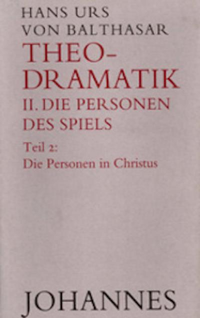 Theodramatik, 4 Bde. Die Personen des Spiels. Tl.2