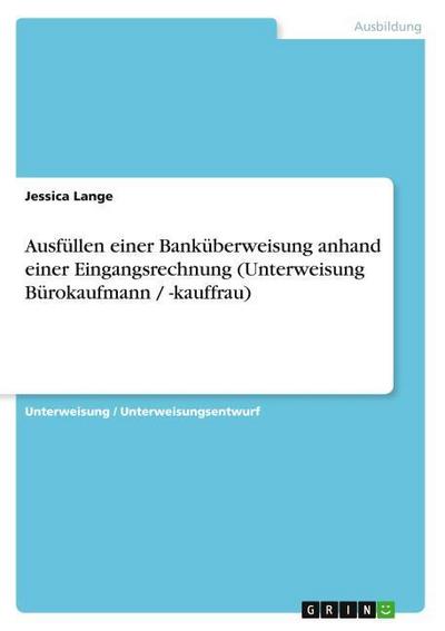 Ausfüllen einer Banküberweisung anhand einer Eingangsrechnung (Unterweisung Bürokaufmann / -kauffrau)