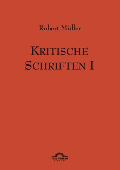 Robert Müller: Kritische Schriften 1