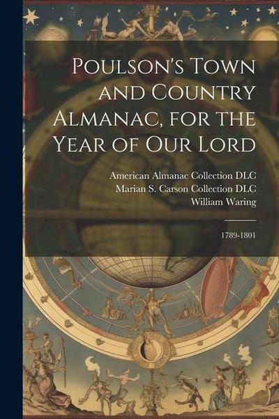 Poulson’s Town and Country Almanac, for the Year of our Lord: 1789-1801