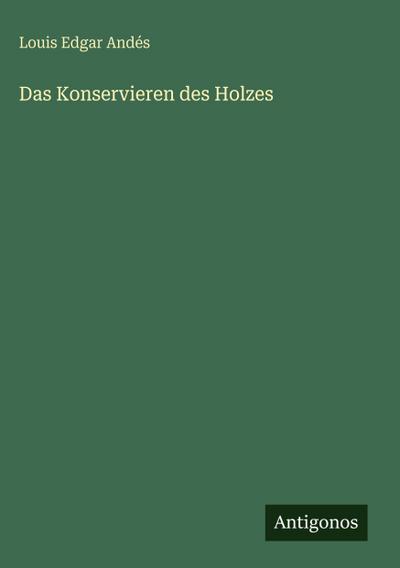 Das Konservieren des Holzes