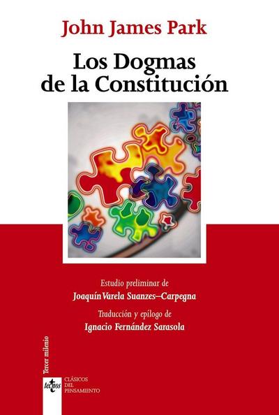 Los dogmas de la Constitución : cuatro lecciones correspondientes a la primera, décima, undécima y decimotercera de un curso sobre teoría y práctica de la Constitución