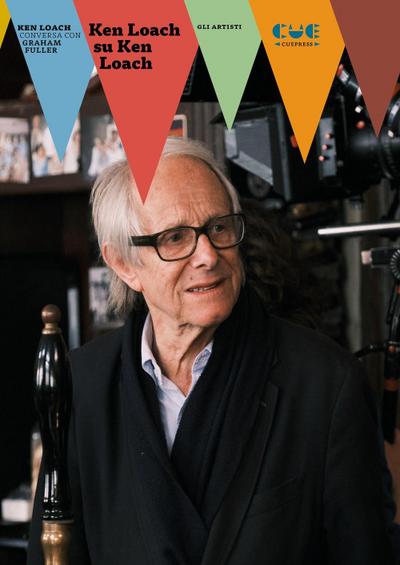 Ken Loach su Ken Loach. Ken Loach conversa con Graham Fuller
