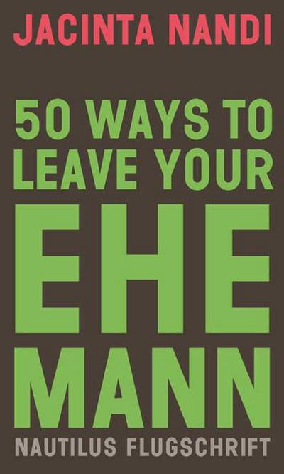 50 Ways to Leave Your Ehemann (Nautilus Flugschrift)